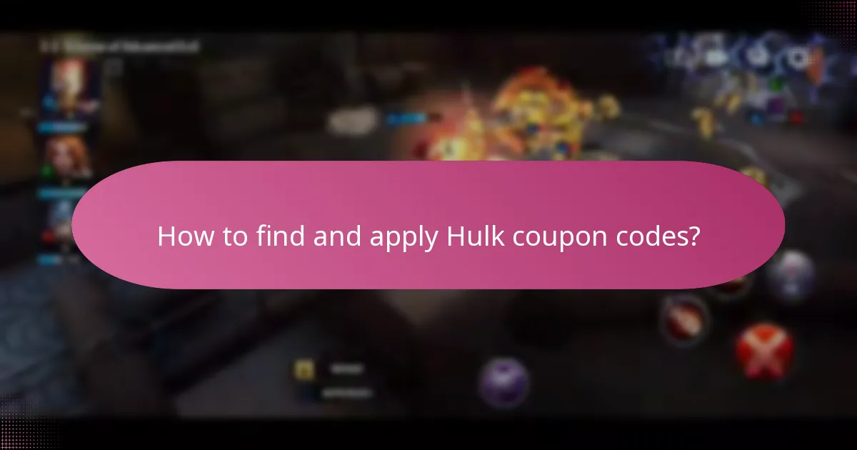How to find and apply Hulk coupon codes?