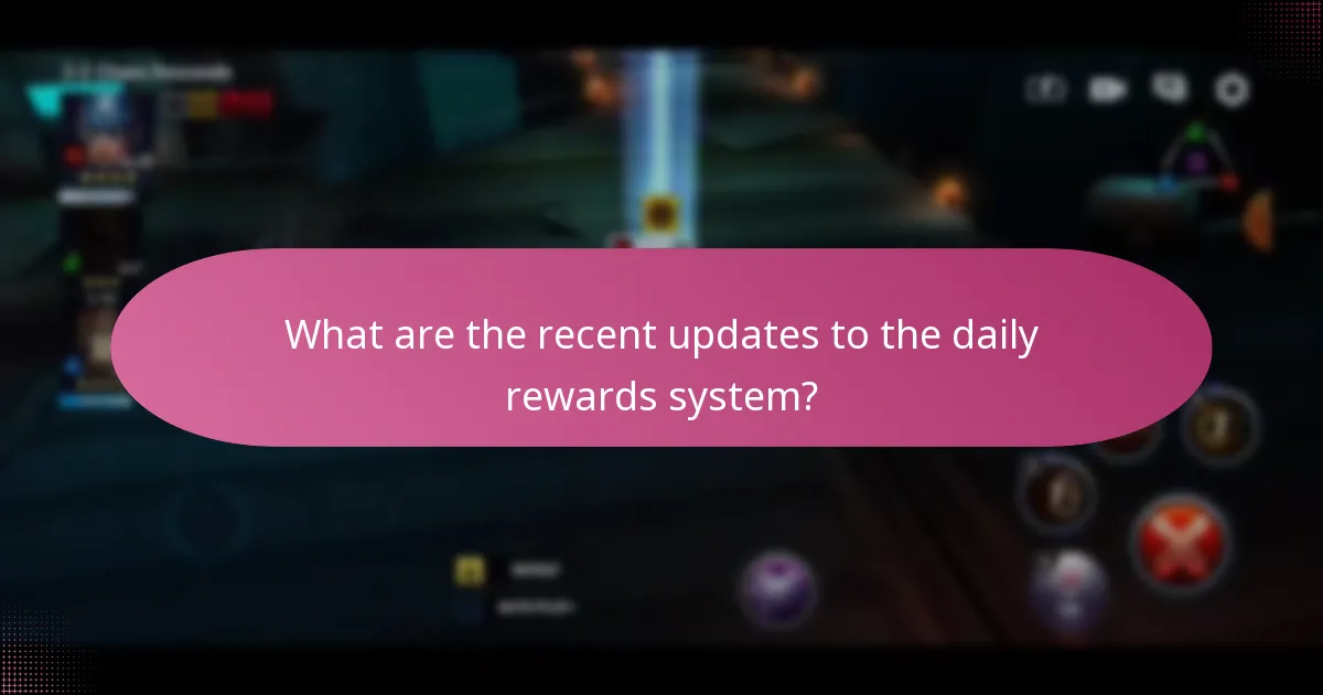 What are the recent updates to the daily rewards system?